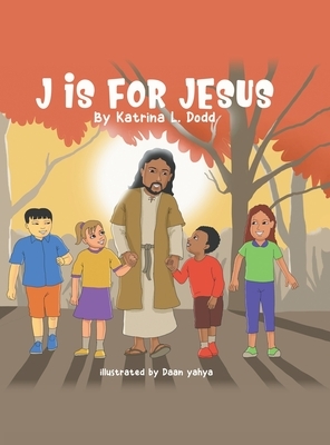 J Is for Jesus by Katrina L. Dodd