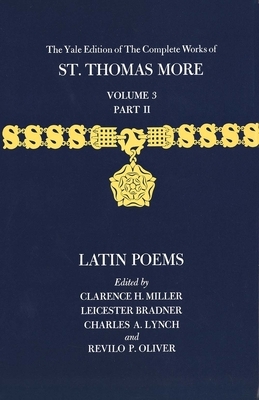 The Yale Edition of the Complete Works of St. Thomas More: Volume 3, Part II, Latin Poems by Thomas More