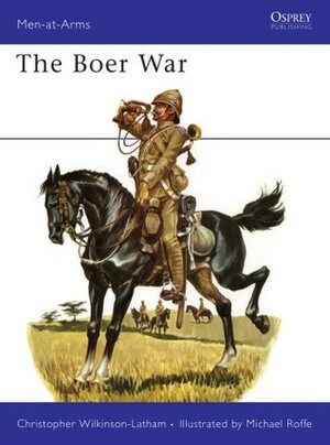 The Boer War by Christopher Wilkinson-Latham, Michael Roffe