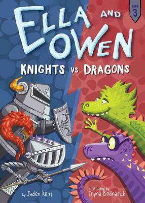 Ella and Owen 3: Knights vs. Dragons by Jaden Kent