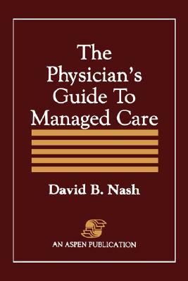 Physician's Guide to Managed Care by David B. Nash, Nash