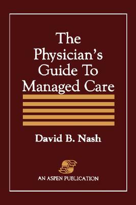 Physician's Guide to Managed Care by David B. Nash