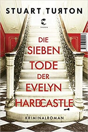 Die sieben Tode der Evelyn Hardcastle by Stuart Turton