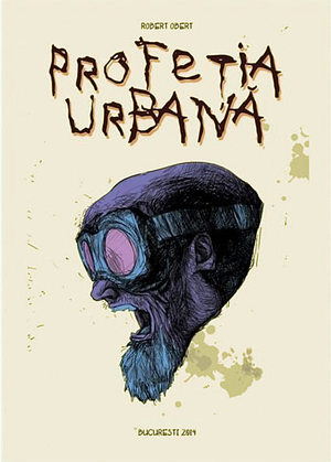 Profeția urbană by Robert Obert