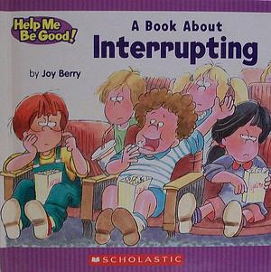 A Book about Interrupting by Joy Wilt Berry