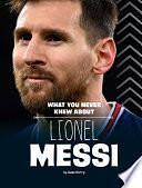 What You Never Knew about Lionel Messi by Isaac Kerry