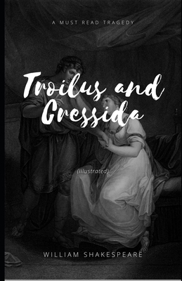 Troilus and Cressida (Illustrated) by William Shakespeare