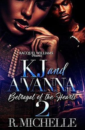 KJ and A'Vanna, Betrayal Of The Hearts Part 2 by R. Michelle, R. Michelle