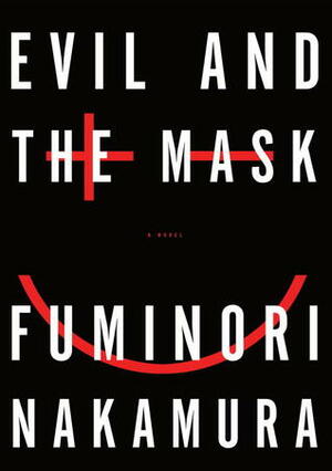 Evil and the Mask by Stephen Coates, Fuminori Nakamura, Satoko Izumo