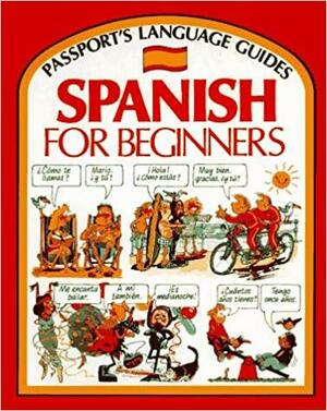 Spanish for Beginners (Passport's Language Guides) Illustrated by John Shackell, Angela Wilkes