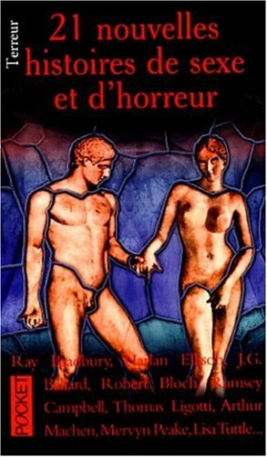 21 nouvelles histoires de sexe et d'horreur by Ray Bradbury, Robert Aickman, Michele Slung, Robert Bloch, J.G. Ballard