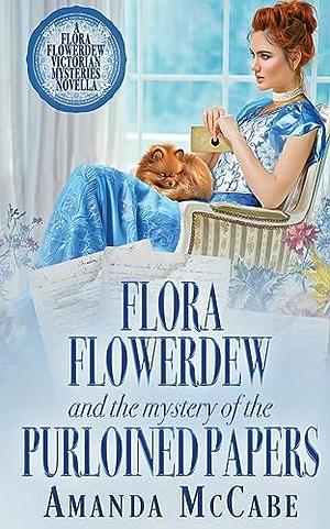 Flora Flowerdew and the Mystery of the Purloined Papers by Amanda McCabe, Amanda McCabe