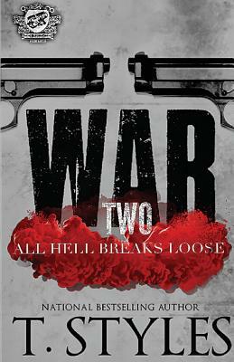 War 2: All Hell Breaks Loose (The Cartel Publications Presents) by T. Styles