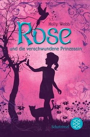 Rose und die verschwundene Prinzessin 02 by Holly Webb, Holly Webb