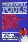 Personal Fouls: The Broken Promises and Shattered Dreams of Big Money College Basketball at North Carolina State by Peter Golenbock