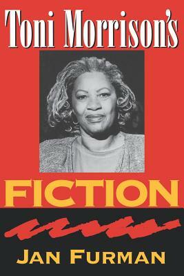 Toni Morrison's Fiction by Jan Furman