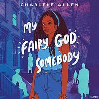 My Fairy God Somebody by Charlene Allen