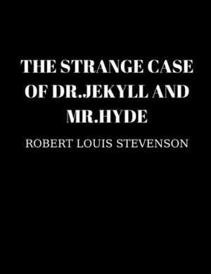 The Strange Case of Dr. Jekyll and Mr. Hyde by Robert Louis Stevenson