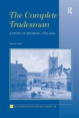 The Complete Tradesman: A Study of Retailing, 1550-1820 by Nancy Cox