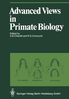 Advanced Views in Primate Biology: Main Lectures of the Viiith Congress of the International Primatological Society, Florence, 7-12 July, 1980 by 