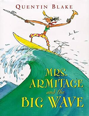 Mrs. Armitage and the Big Wave by Quentin Blake