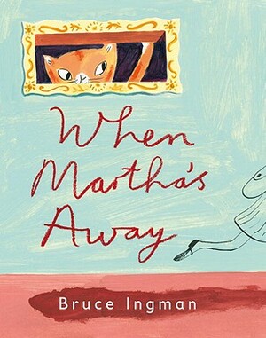 When Martha's Away by Bruce Ingman