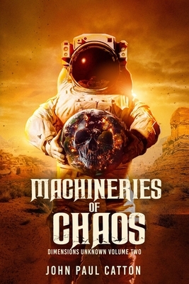 Machineries of Chaos by John Paul Catton