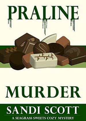 Praline Murder by Sandi Scott