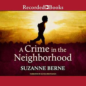 A Crime in the Neighbourhood by Suzanne Berne