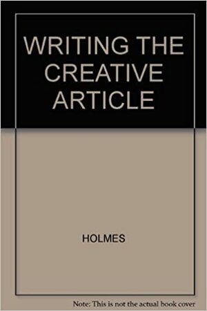 Writing The Creative Article by Marjorie Holmes