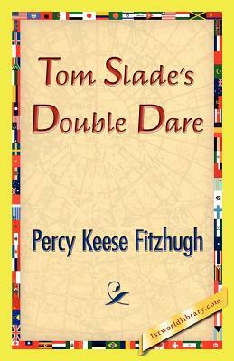 Tom Slade's Double Dare by Percy Keese Fitzhugh