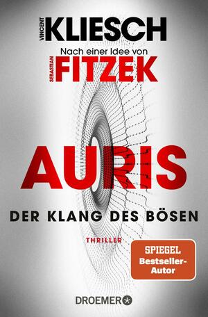 Der Klang des Bösen: Auris - Nach einer Idee von Sebastian Fitzek by Vincent Kliesch