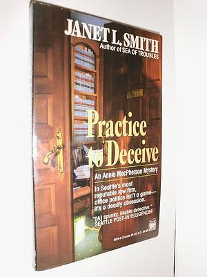 Practice to Deceive: An Annie MacPherson Mystery by Janet L. Smith, Janet L. Smith