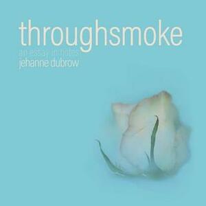 Throughsmoke by Jehanne Dubrow