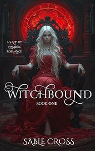 Witchbound: Book One by Sable Cross