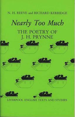 Nearly Too Much: The Poetry of J. H. Prynne by N. H. Reeve, Richard Kerridge
