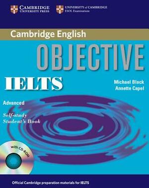 Objective Ielts Advanced Self Study Student's Book with CD ROM [With CDROM] by Michael Black, Annette Capel