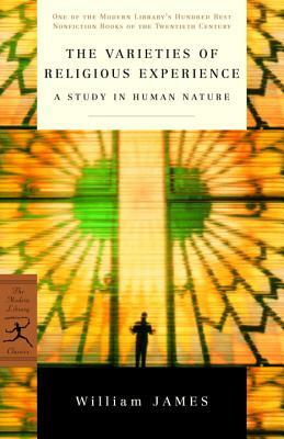 The Varieties of Religious Experience: A Study in Human Nature by William James