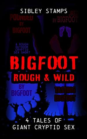 Bigfoot: Rough & Wild by Sibley Stamps