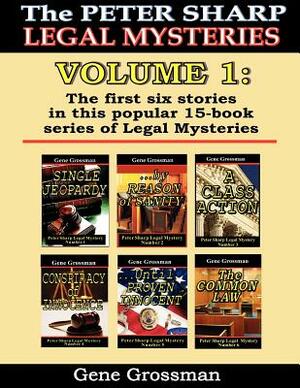 The Peter Sharp Legal Mysteries: Volume 1: the First Six Books by Gene Grossman