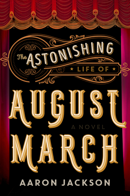 The Astonishing Life of August March by Aaron Jackson