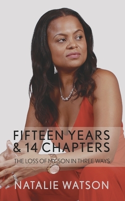 Fifteen Years & 14 Chapters: The Loss Of My Son In Three Ways by Natalie Watson