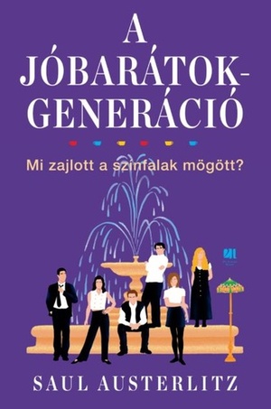 A Jóbarátok-generáció by Saul Austerlitz