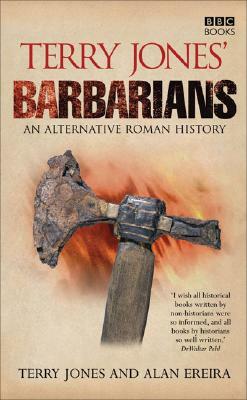 Terry Jones' Barbarians: An Alternative Roman History by Terry Jones, Alan Ereira