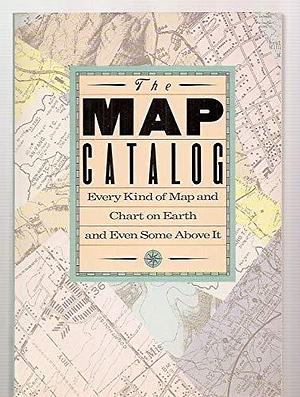 The Map Catalog: Every Kind of Map and Chart on Earth and Even Some Above it by Laura Bergheim, Joel Makower