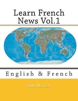 Learn French News Vol.1: English & French by Nik Marcel