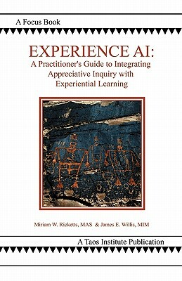 Experience AI: A Practitioner's Guide to Integrating Appreciative Inquiry and Experiential Learning by Miriam Ricketts, Jim Willis