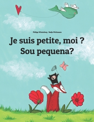 Je suis petite, moi ? Sou pequena?: Un livre d'images pour les enfants (Edition bilingue français-portugais brésilien) by 