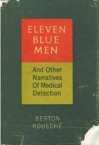 Eleven Blue Men And Other Narratives Of Medical Detection by Berton Roueché