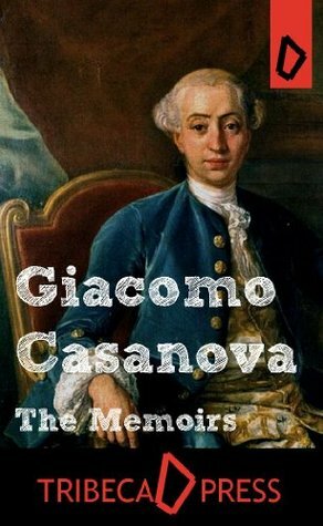 The Memoirs of Casanova (Complete) by Giacomo Casanova